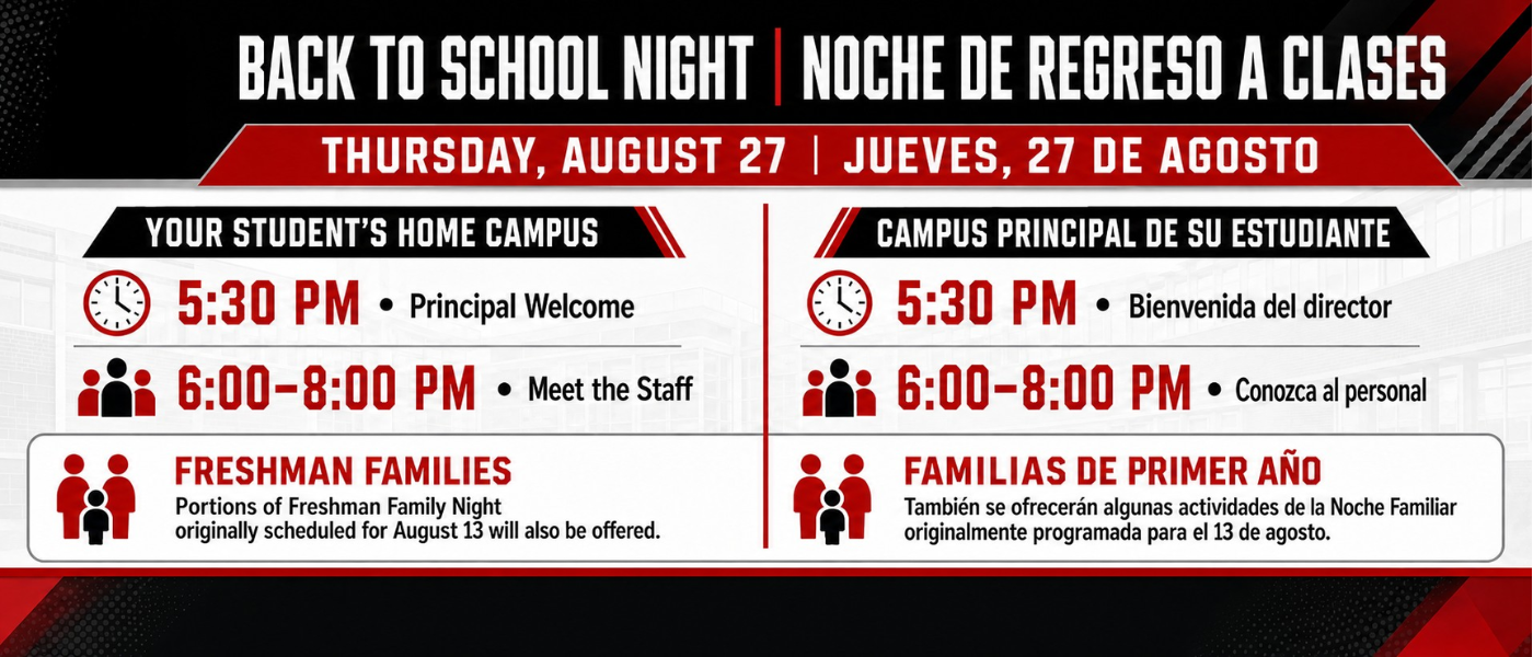 English alt text: Bilingual Rich Township High School District 227 Back to School Night banner. The event will be held Thursday, August 27, at each student’s home campus. The Principal Welcome begins at 5:30 p.m., followed by Meet the Staff from 6:00–8:00 p.m. Freshman families will also have an opportunity to participate in portions of Freshman Family Night originally scheduled for August 13. English information appears on the left and Spanish information appears on the right. Texto alternativo en español: Banner bilingüe del Distrito 227 de Rich Township High School para la Noche de Regreso a Clases. El evento se realizará el jueves 27 de agosto en el campus principal de cada estudiante. La bienvenida del director comenzará a las 5:30 p. m., seguida de Conozca al Personal de 6:00 a 8:00 p. m. Las familias de estudiantes de primer año también tendrán la oportunidad de participar en algunas actividades de la Noche Familiar originalmente programada para el 13 de agosto. La información en inglés aparece a la izquierda y la información en español a la derecha.