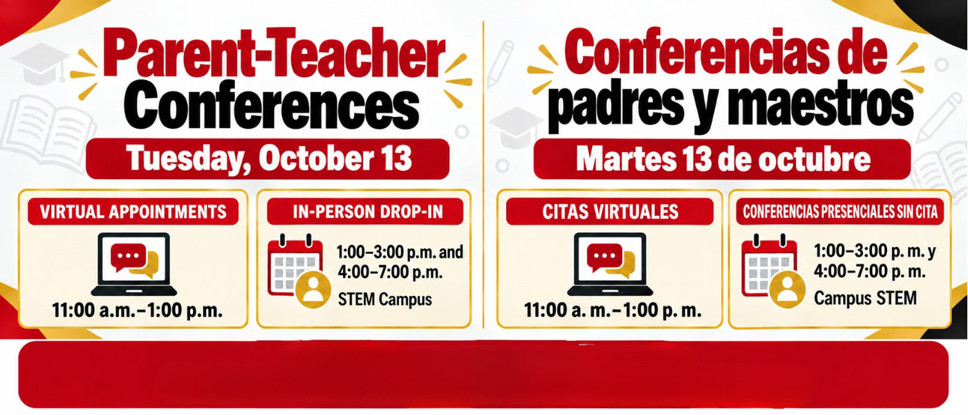 English: Bilingual Parent-Teacher Conferences banner for Tuesday, October 13. Virtual appointments are available from 11:00 a.m. to 1:00 p.m. In-person drop-in conferences at the STEM Campus are from 1:00 to 3:00 p.m. and 4:00 to 7:00 p.m. A blank space at the bottom is reserved for the sign-up link. Español: Anuncio bilingüe de las conferencias de padres y maestros del martes 13 de octubre. Las citas virtuales están disponibles de 11:00 a. m. a 1:00 p. m. Las conferencias presenciales sin cita en el campus STEM serán de 1:00 a 3:00 p. m. y de 4:00 a 7:00 p. m. Hay un espacio en blanco en la parte inferior para agregar el enlace de inscripción.
