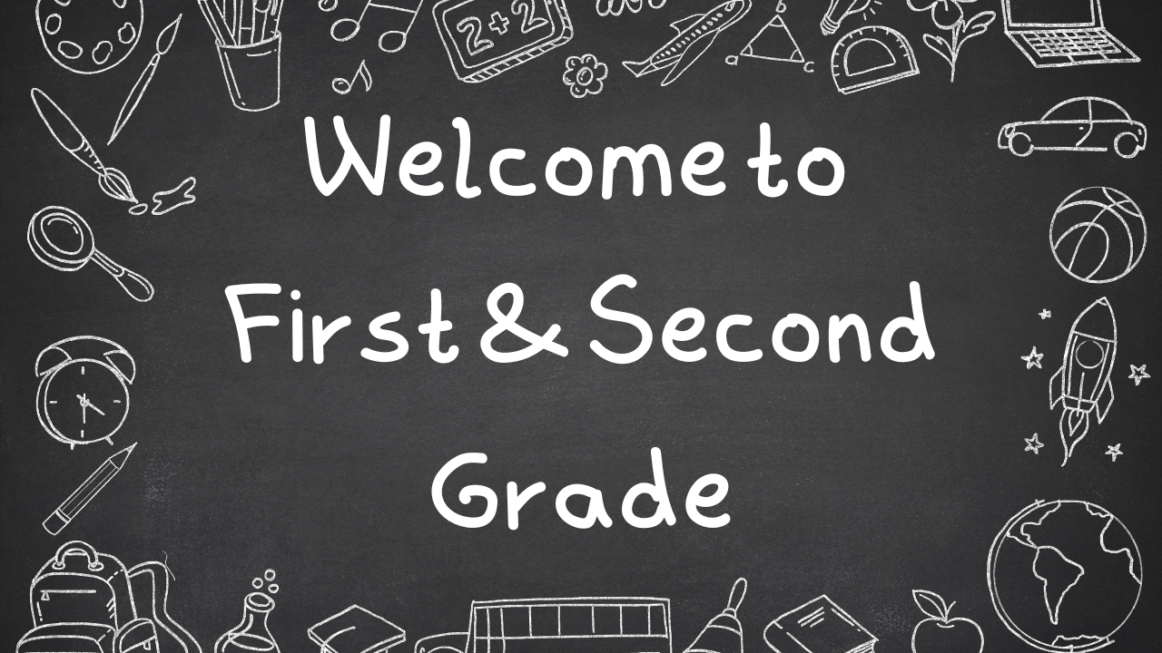 Welcome to 1st and 2nd Grade