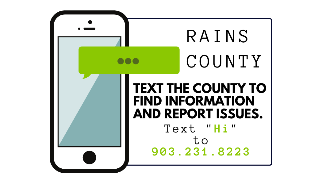 Text the county to find information and report issues! Text "Hi" to 903.231.8223