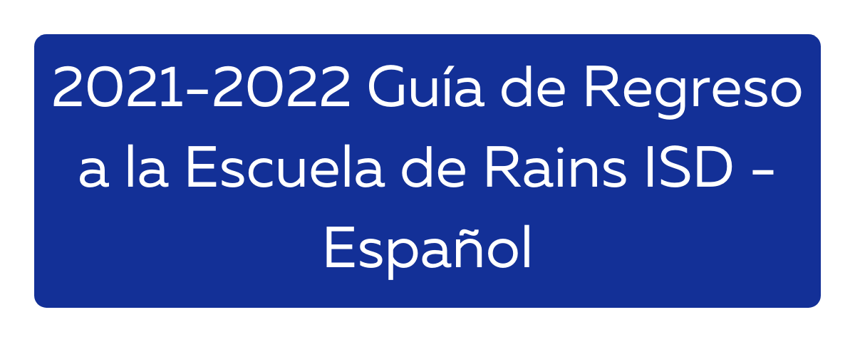 2021-2022 Guía de Regreso a la Escuela de Rains ISD - Español