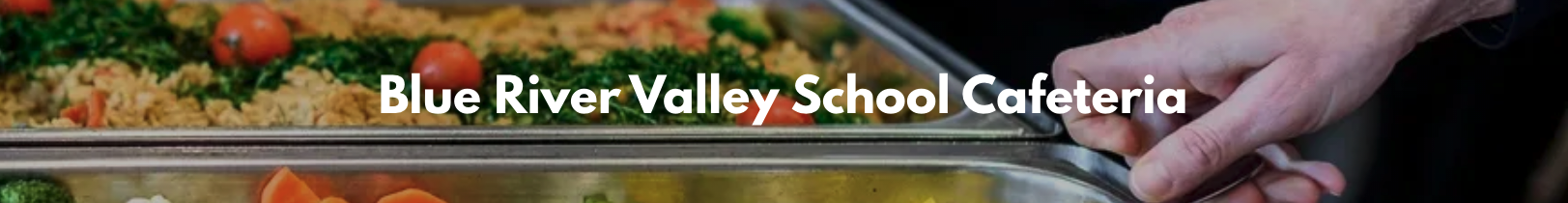 Cafeteria Information Blue River Valley Schools Cafeteria Information Blue River Valley Schools