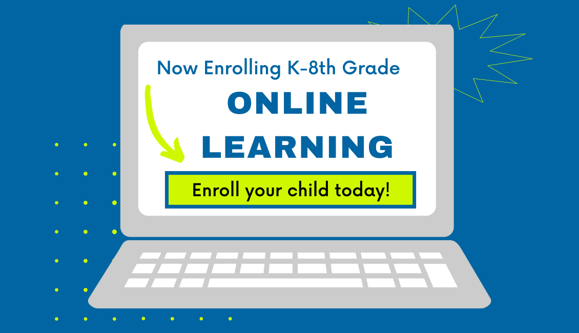 Now Enrolling k-8th grade online learning enroll your child today