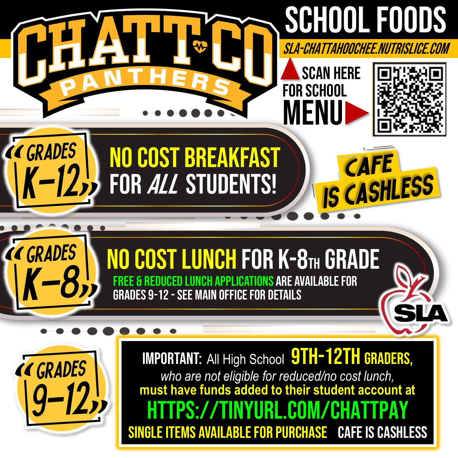School Foods Scan Menu sla-chattahoochee.nutrislice.com K-12 No Cost Breakfast for ALL Students Café is Cashless  K-8 No Cost Lunch for K-8th Grade. Free and reduced lunch applications will be available for grades 9-12 at open house and the first week of school! Important Prior to Aug 8, all 9th-12th graders not eligible for reduced/no cost lunch must have funds added to their student account at HTTPS://chattco.powerschool.com/public/home.html   Single items available for purchase