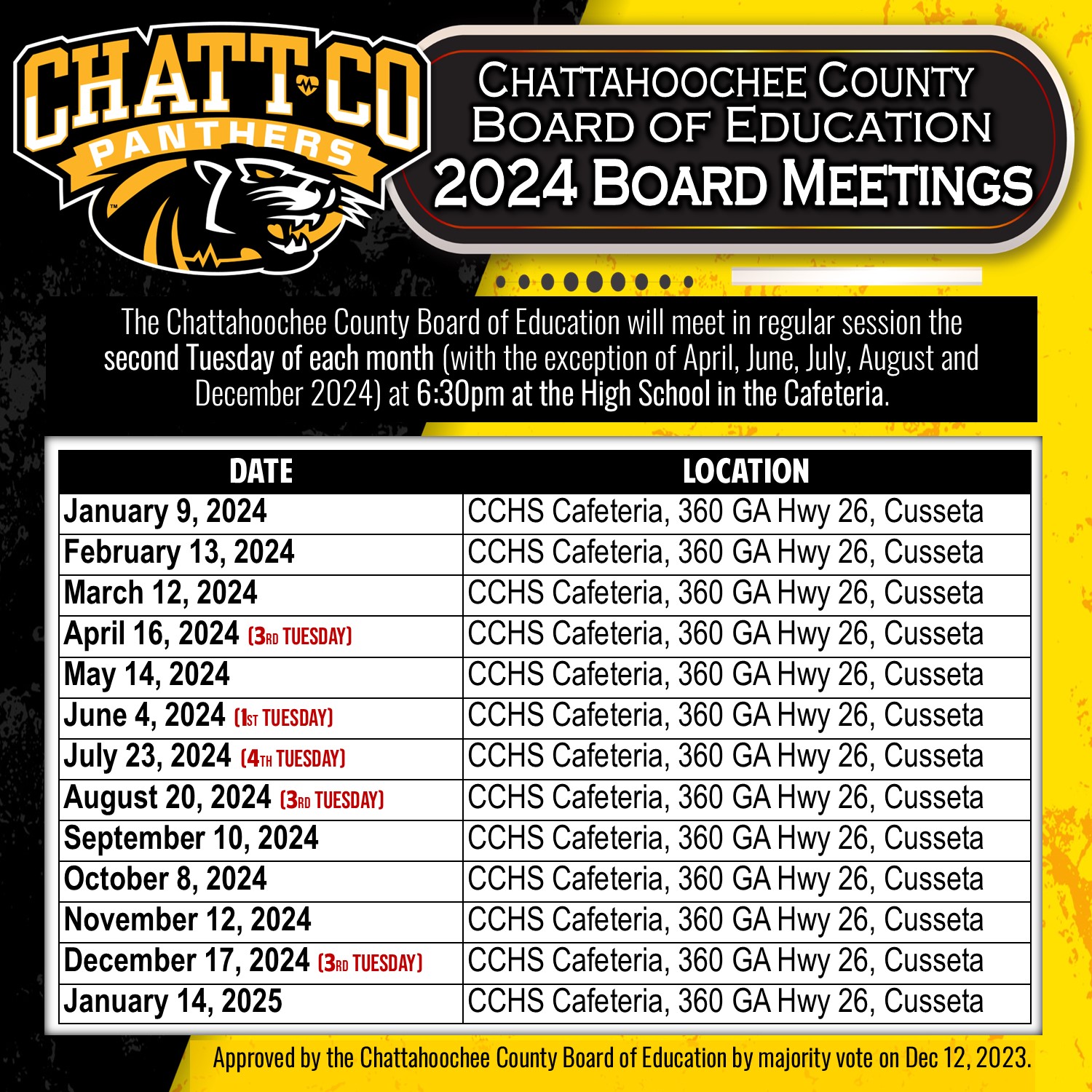 Chattahoochee County Board of Education 2024 Board Meetings. The CCBOE will meet in regular session the second Tuesday of each month (with the exception of April, June, July, August and  December 2024) at 6:30pm at the High School in the Cafeteria.  January 9, 2024 February 13, 2024 March 12, 2024 April 16, 2024 (3rd Tuesday) May 14, 2024 June 4, 2024 (1st Tuesday) July 23, 2024 (4th Tuesday) August 20, 2024 (3rd Tuesday) September 10, 2024 October 8, 2024 November 12, 2024 December 17, 2024 (3rd Tuesday) January 14, 2025  Approved by the Chattahoochee County Board of Education by majority vote on Dec 12, 2023