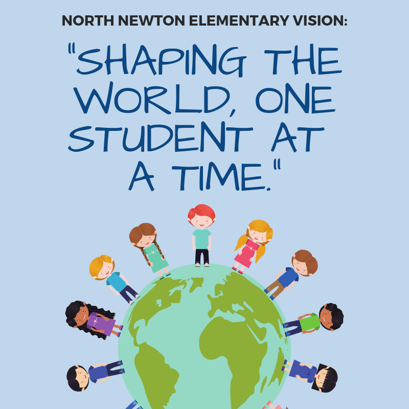 North Newton Elementary Vision "Shaping the world, one student at a time"