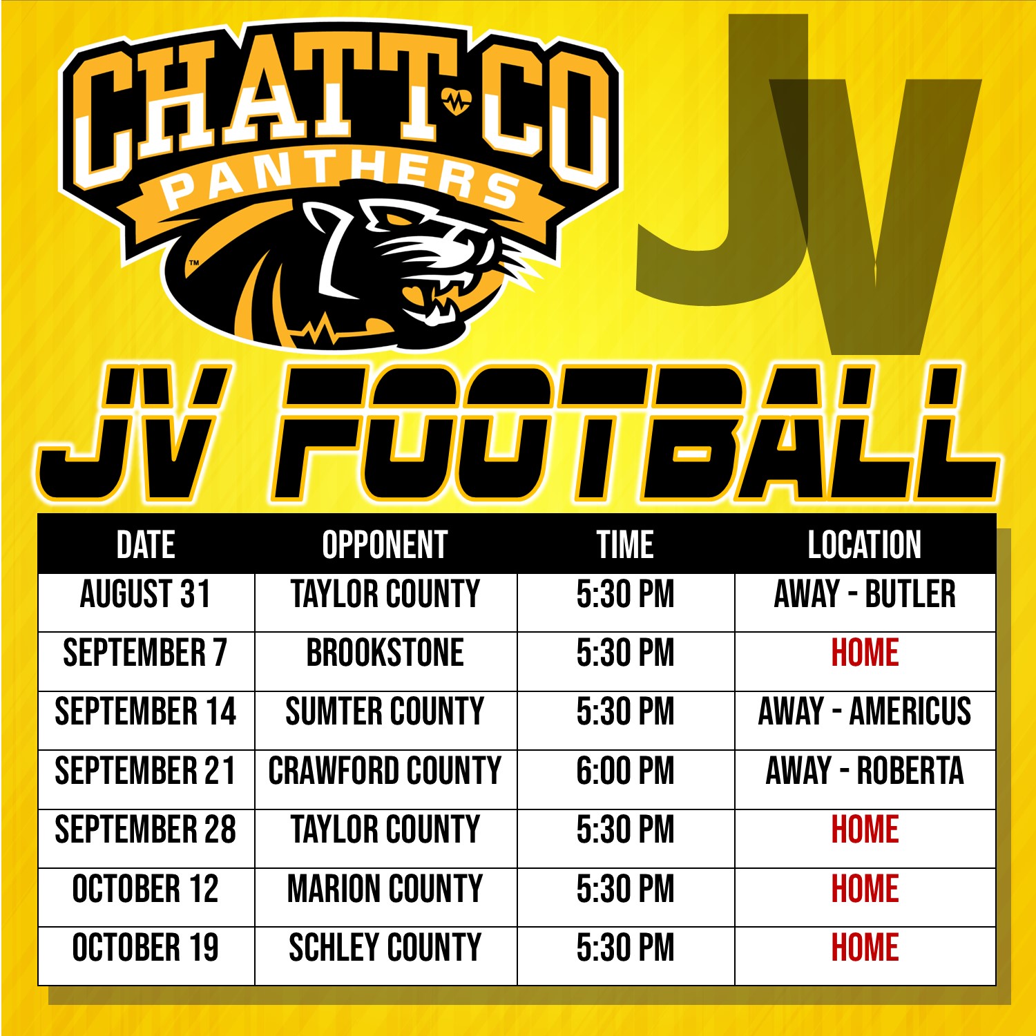 ChattCo Panthers JV Football 2023 AUG 31  Taylor County  5:30  AWAY (Butler) SEPT 7  Brookstone  5:30  HOME SEPT 14  Sumter County  5:30 AWAY (Americus) SEPT 21  Crawford County  6:00  AWAY (Roberta) SEPT 28  Taylor County  5:30  HOME OCT 12  Marion County  5:30  HOME OCT 19  Schley County  5:30  HOME