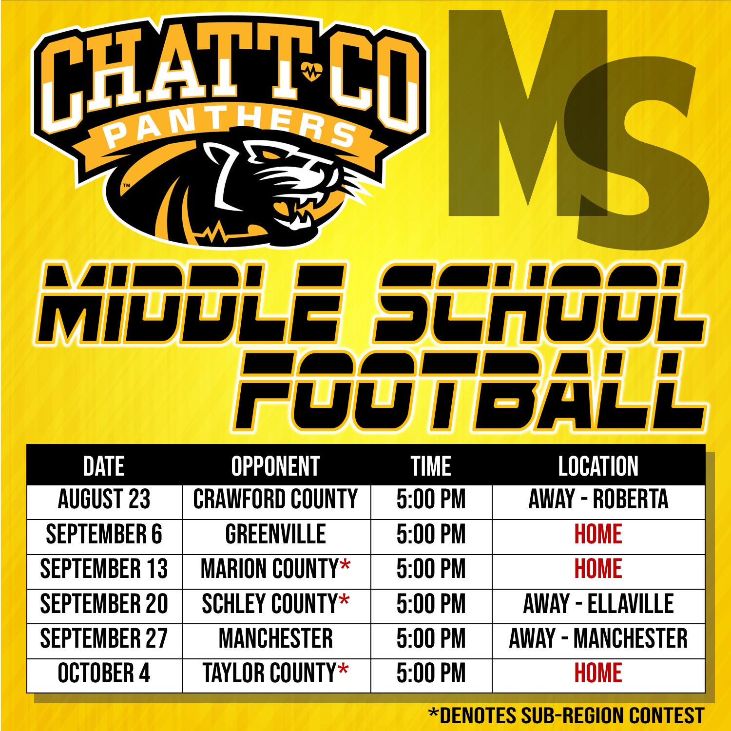 ChattCo Panthers MS Football 2023 AUG 23  Crawford County  5:00PM  Away - Roberta SEPT 6  Greenville  5:00PM Home SEPT 13  Marion County* 5:00 PM Home SEPT 20 Schley County* 5:00 PM Away- Ellaville SEPT 27  Manchester  5:00 PM Away - Manchester OCT 4 Taylor County* 5:00 PM  Home *Denotes Sub-region contest