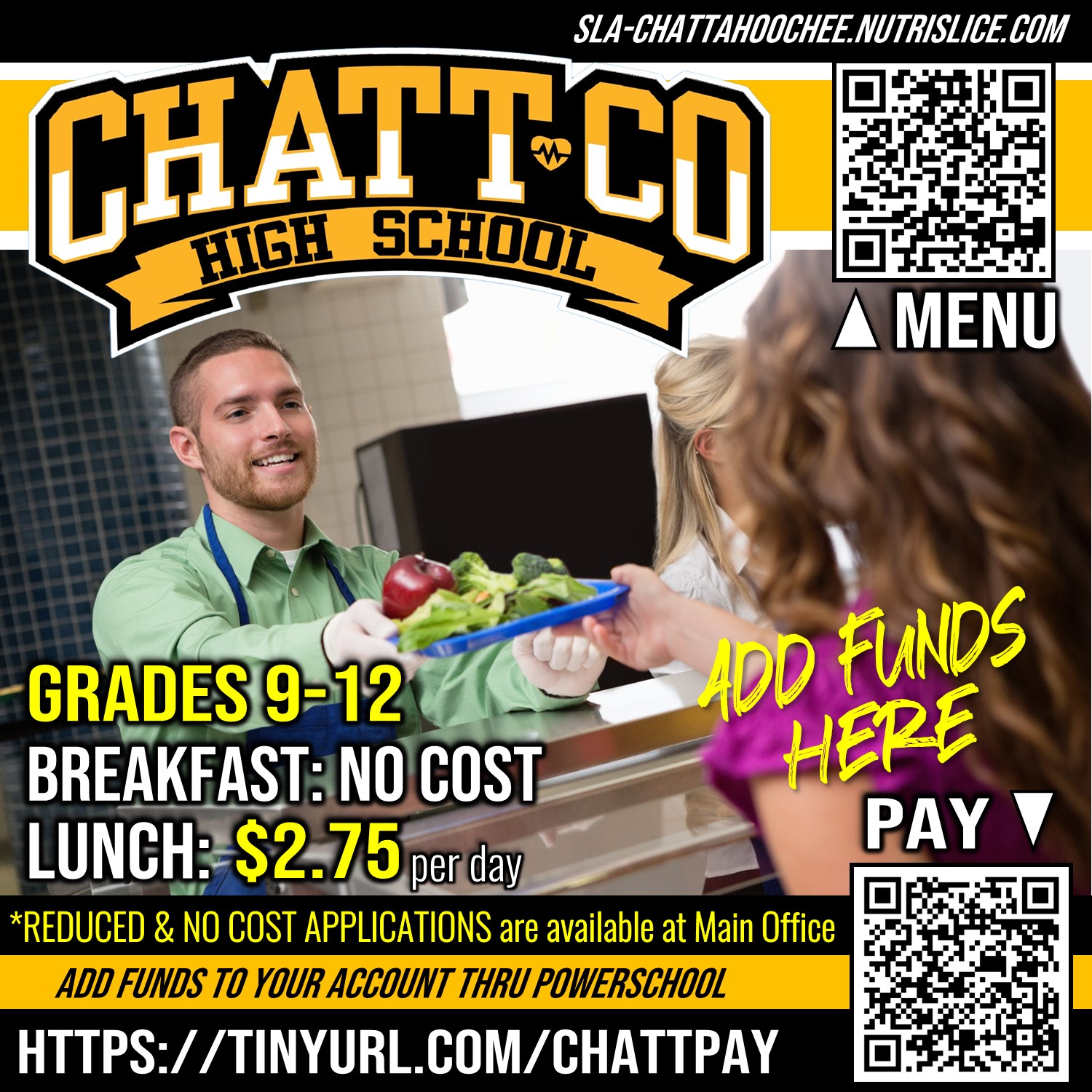 sla-chattahoochee.nutrislice.com MENU  GRADES 9-12 BREAKFAST: NO COST  LUNCH: $2.75 PER DAY *REDUCED & NO COST APPLICATIONS ARE AVAILABLE AT MAIN OFFICE ADD FUNDS TO YOUR ACCOUNT THRU POWERSCHOOL HTTPS?//TINYURL.COM/CHATTPAY