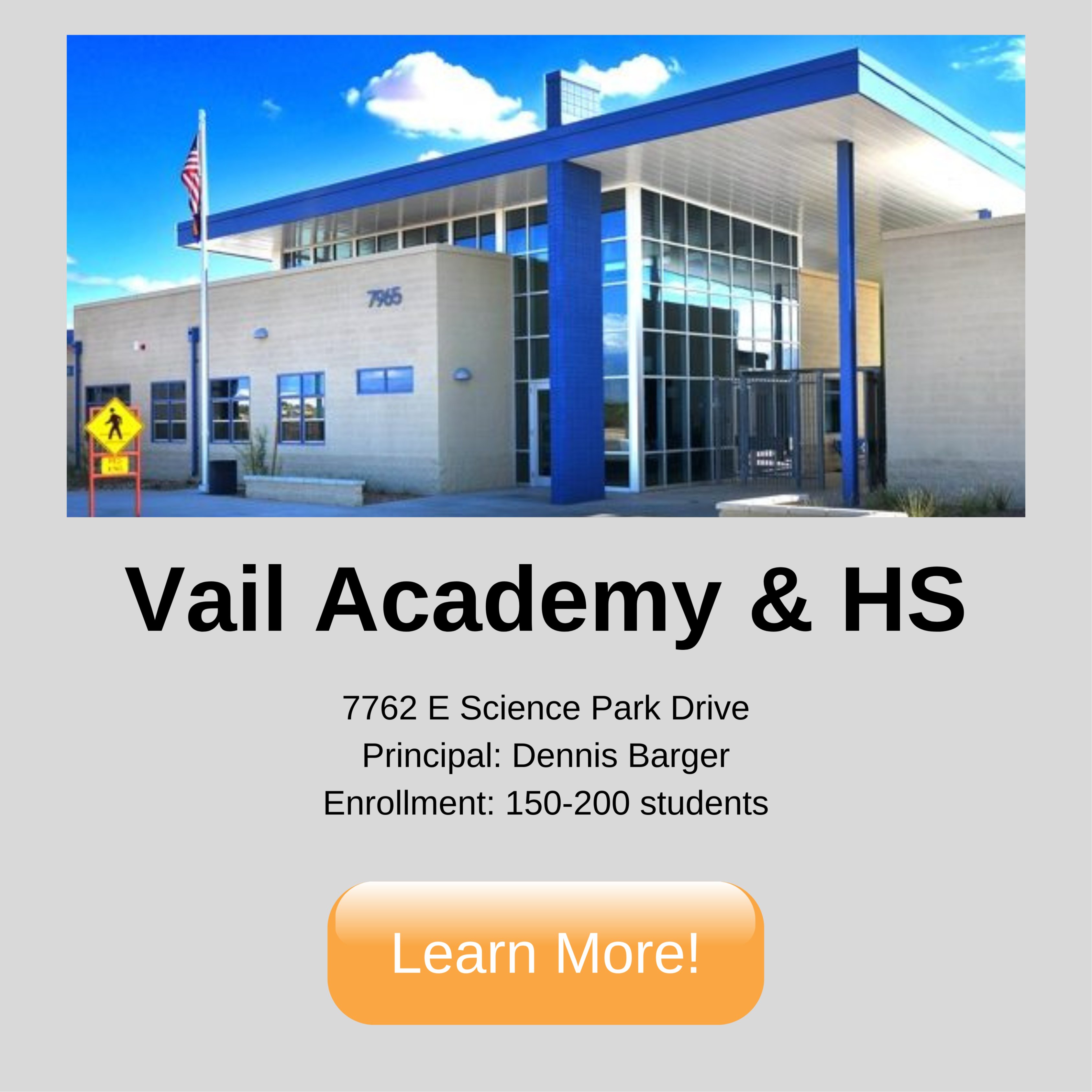 Vail Academy. 7762 E Science Park Drive Principal: Dennis Barger Enrollment: 150-200 students. Click to learn more.