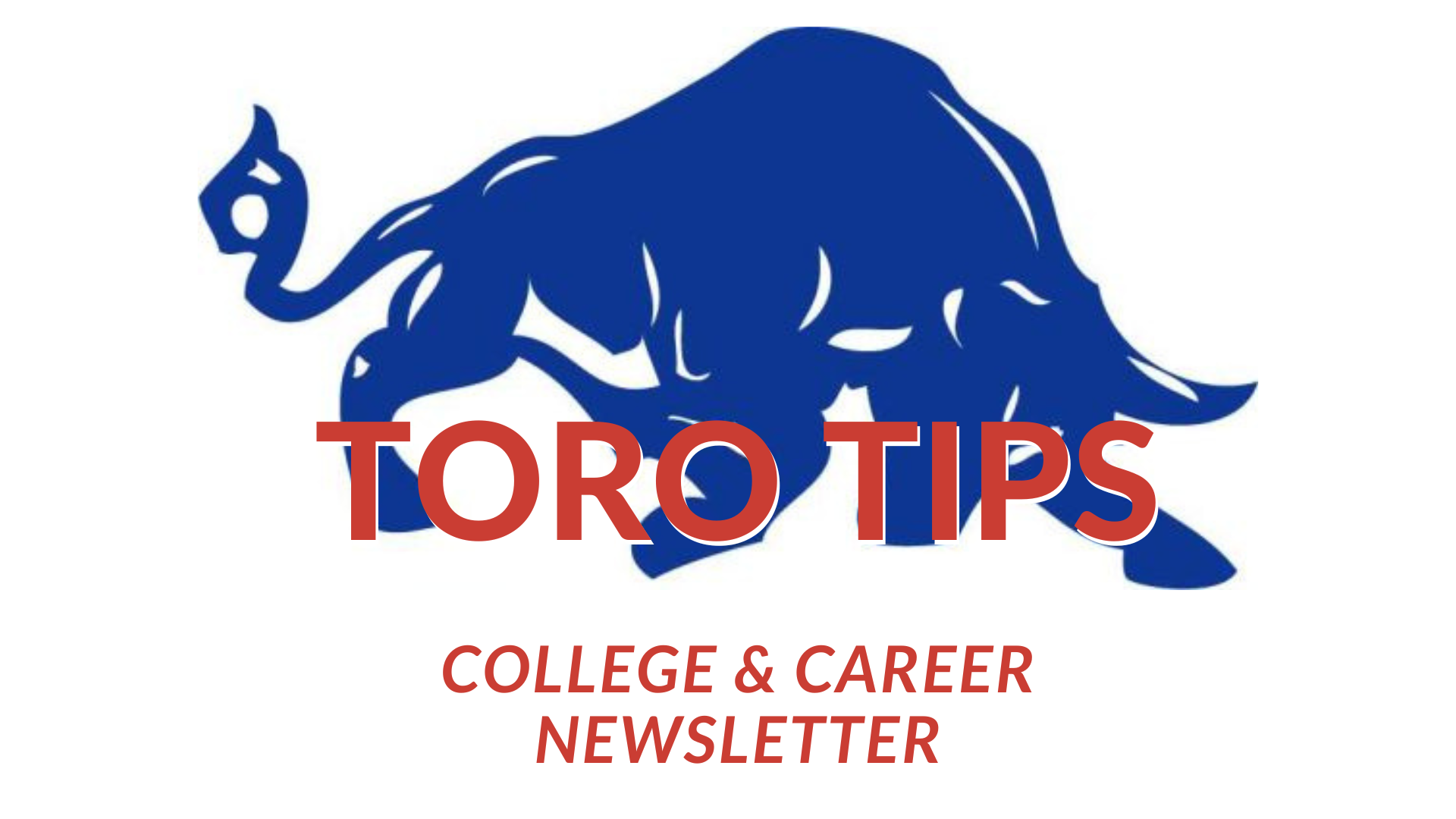 Toro Tips, College and Career Newsletter written over a blue toro