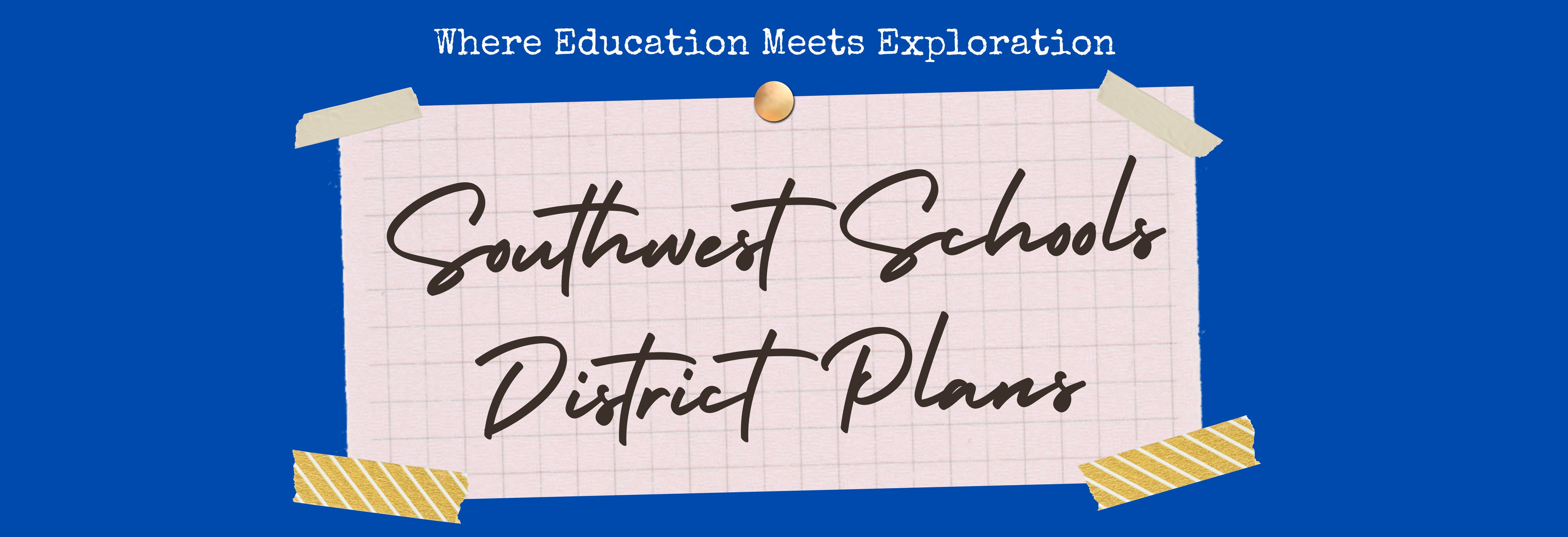 Southwest Schools District Plans