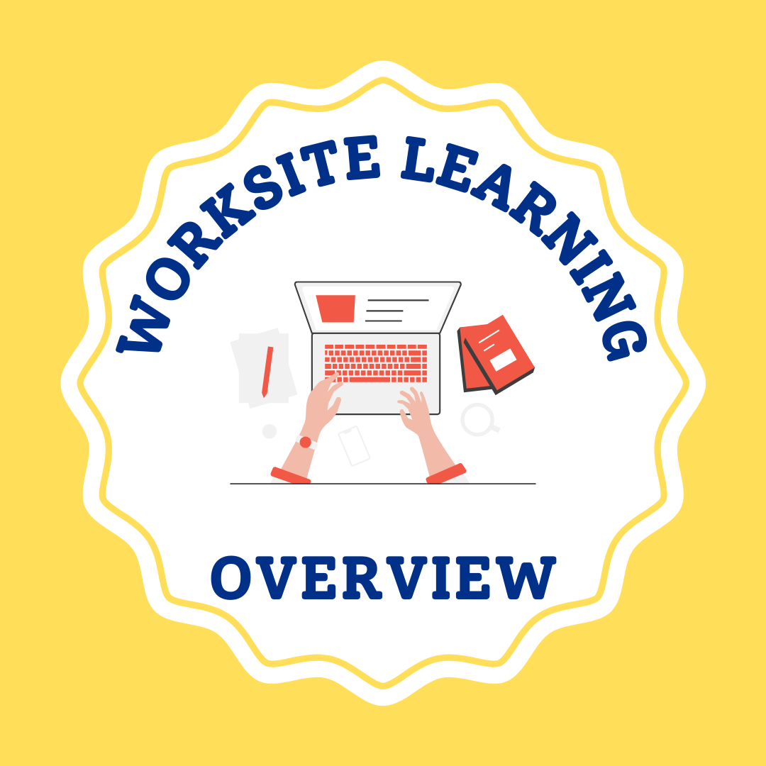 Worksite Learning Overview