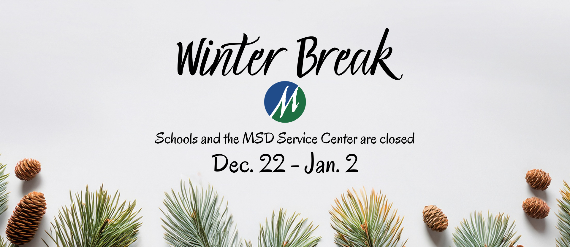 Winter Break information on a light colored background with pine needles below