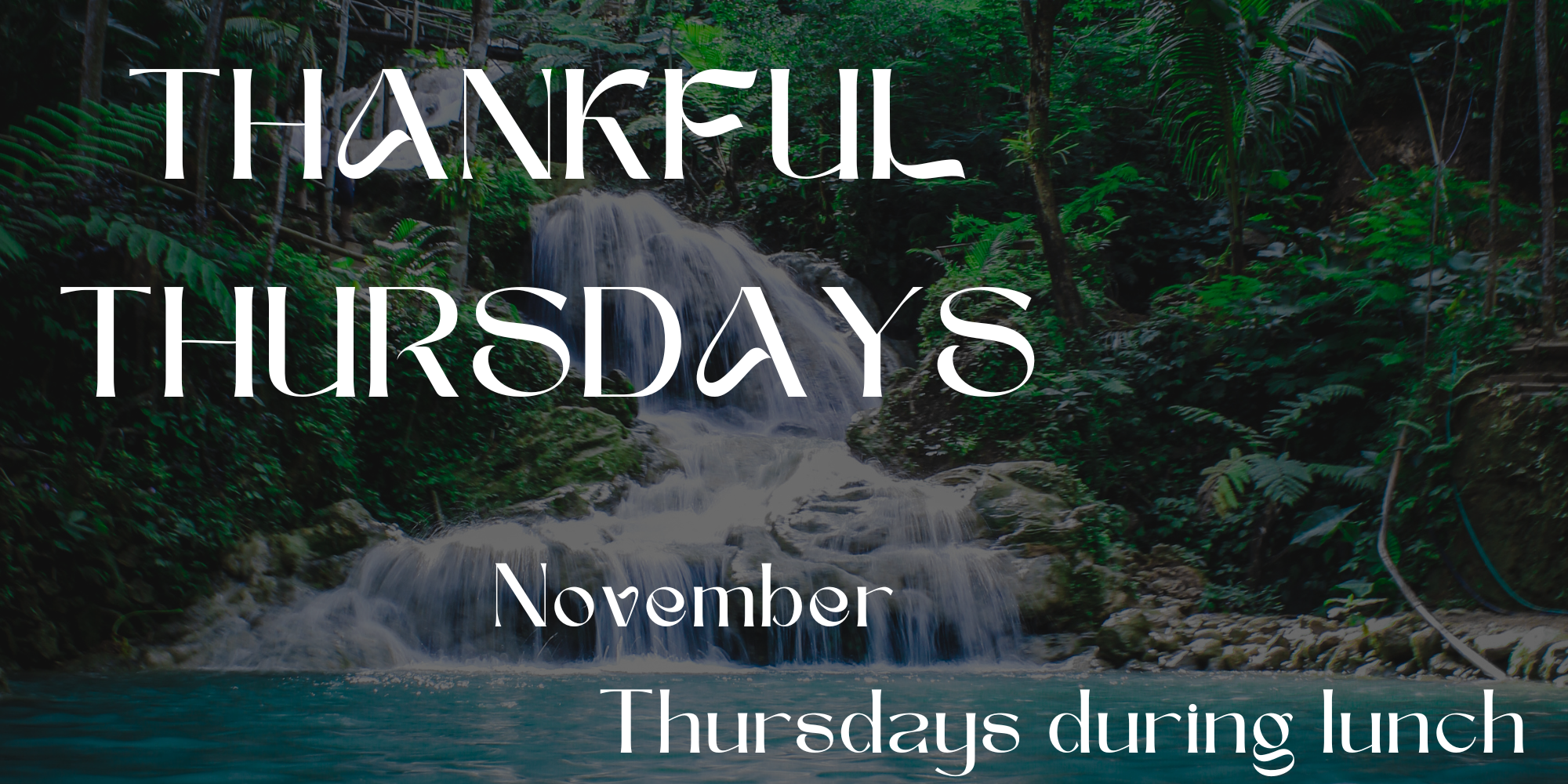 Thankful Thursdays - November; Thursdays during lunch