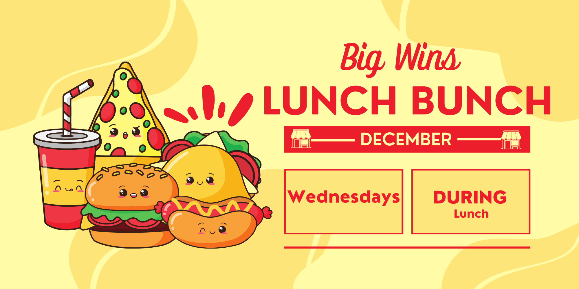 Big Wins Lunch Bunch - December; Wednesdays during lunch