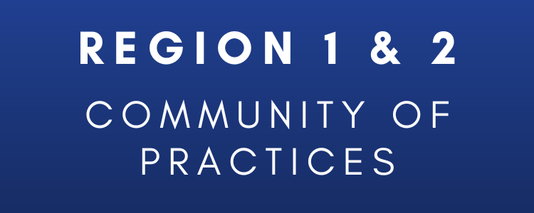 Region 1&2  Community of Practice