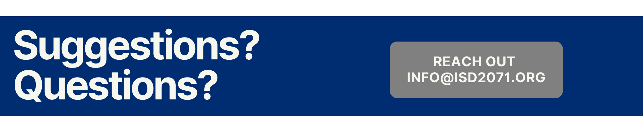 Suggestions?  Email info@isd2071.org