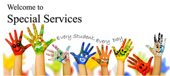 Welcome to Special Services. Every student, every day.