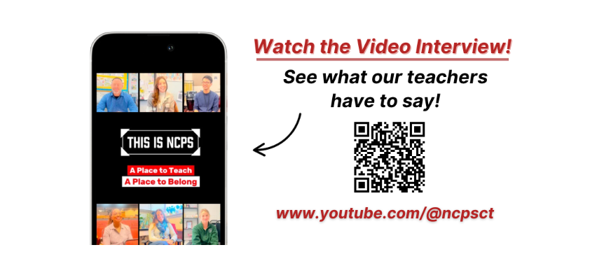 click here to watch the vide interview! see what our teachers have to say! scan the qr code above or visit www.youtube.com/ncpsct