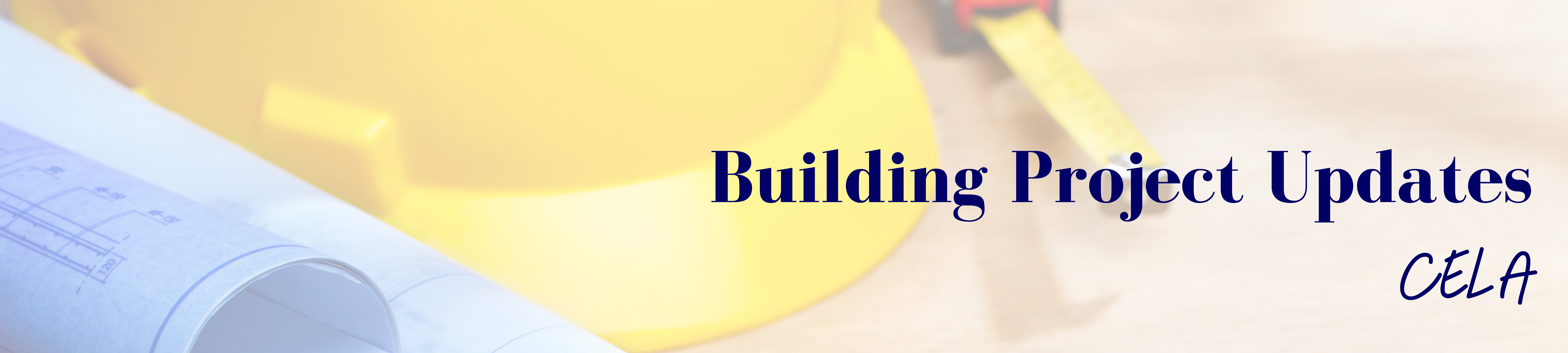 CELA building project updates