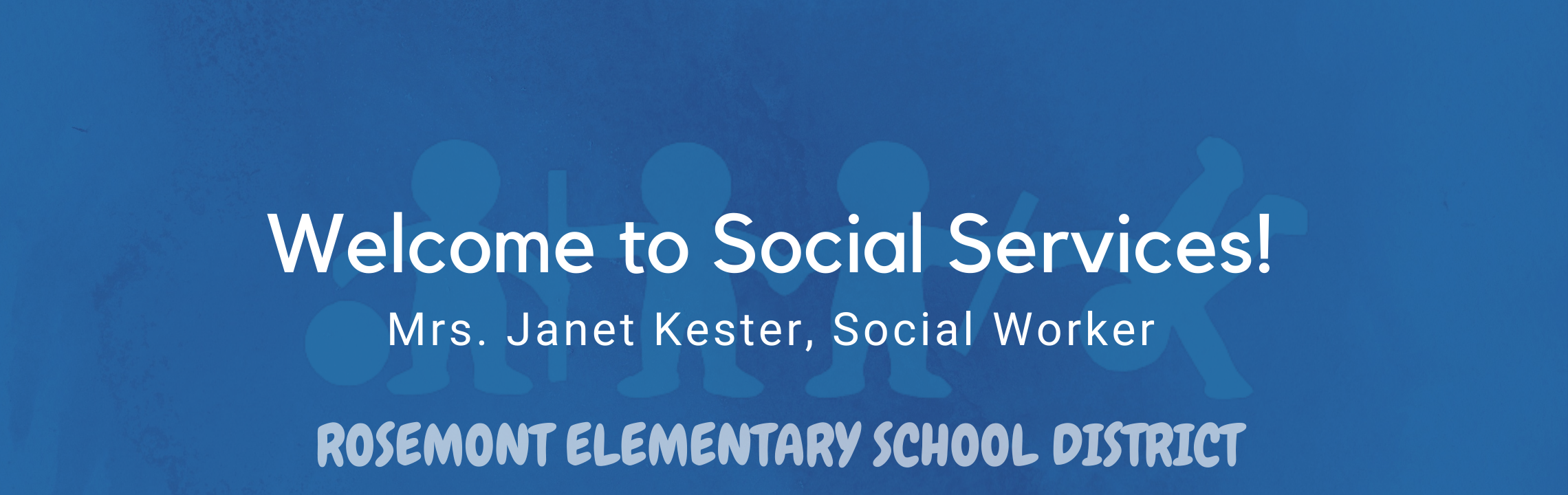 Welcome to Social Work Office! Mrs. Janet Kester, Social Worker,  Rosemont Elementary Schools 