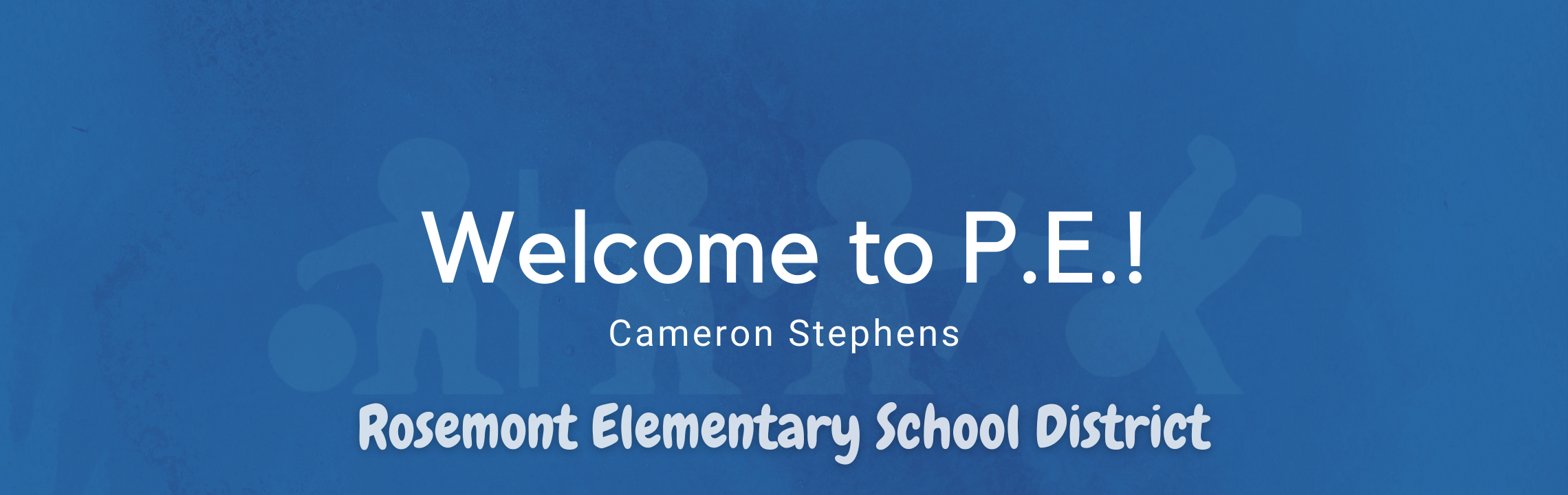 Welcome to P.E., Cameron Stephens, Rosemont Elementary Schools 