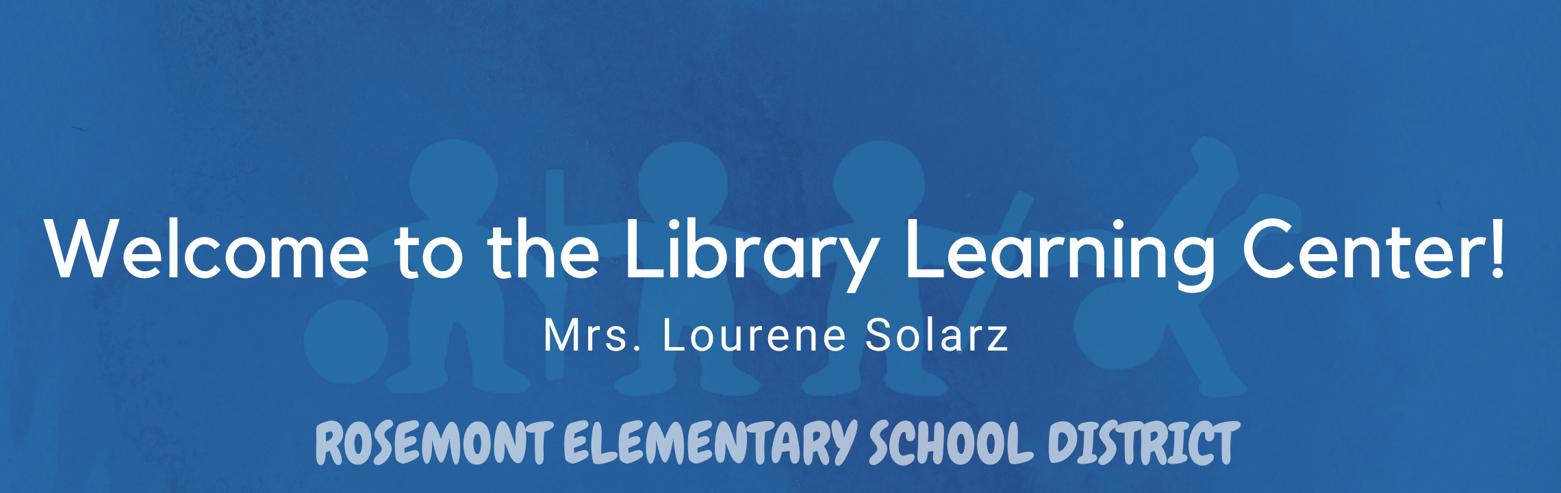 Welcome to the Library Learning Center! Mrs. Lourene Solarz 