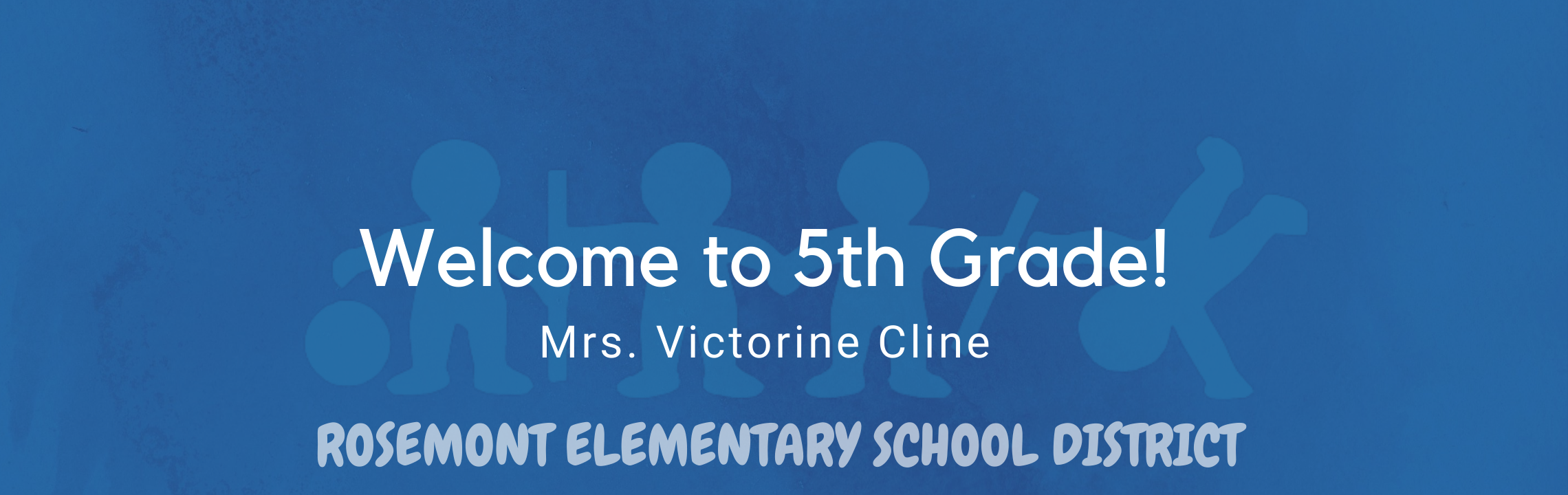 Welcome to 5th  Grade, Mrs. Victorine Cline, Rosemont Elementary Schools 