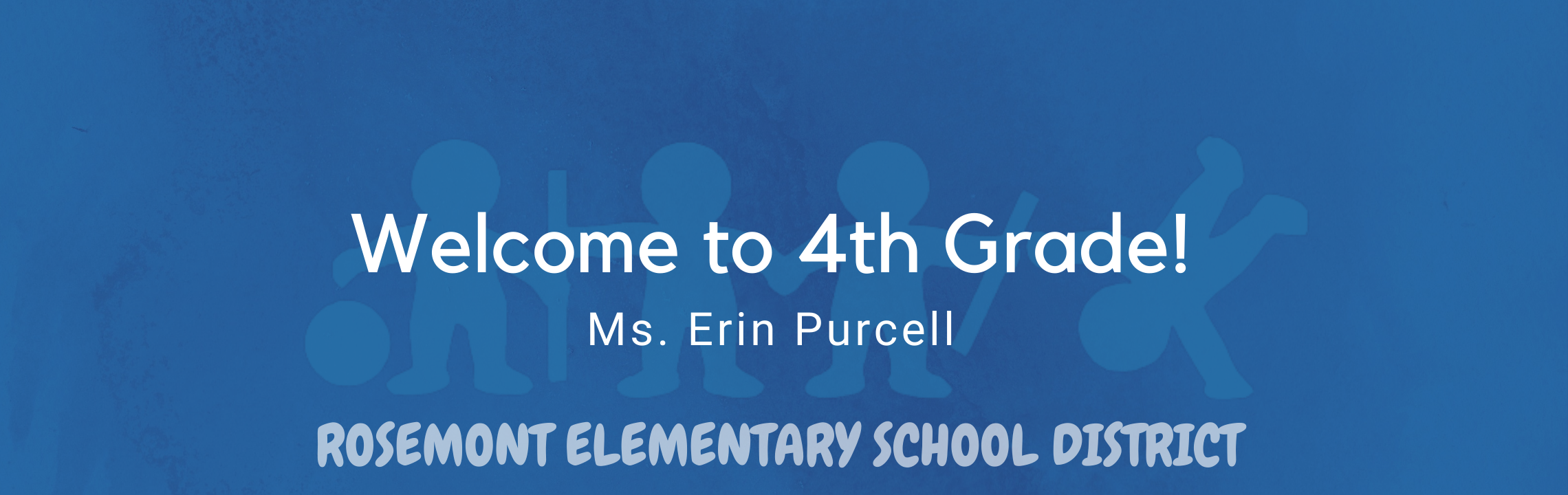 Welcome to 4th Grade, Ms. Erin Purcell, Rosemont Elementary Schools 
