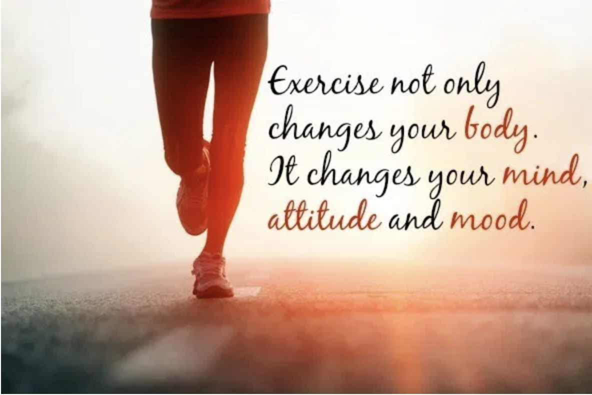 photo of person running outdoors with the sun in the background. words in script stating: Exercise not only changes your body, it changes your mind, attitude, and mood. 
