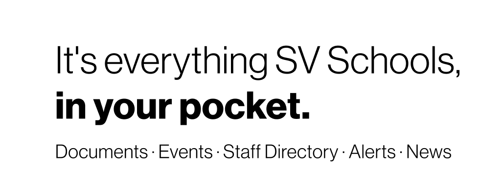 Its everything SV Schools in your pocket. Documents, events, staff directory, dining, alerts
