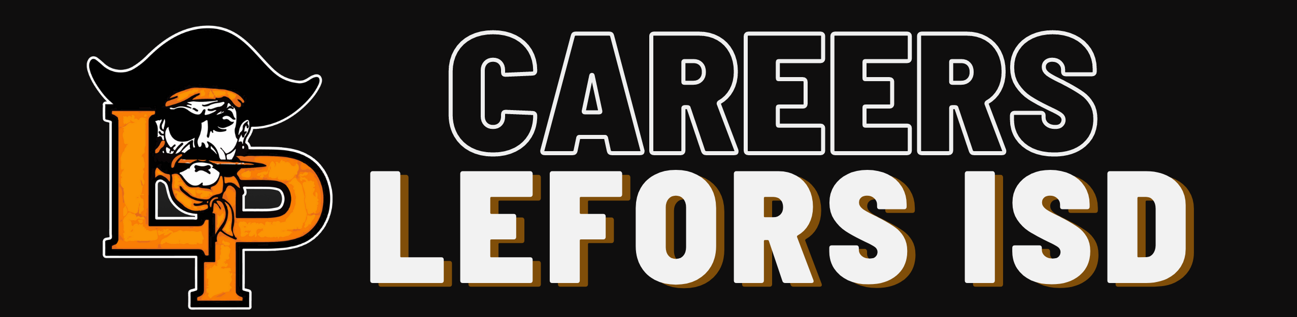 On black background; white text reading: Careers Lefors ISD; orange LP with pirate hat logo on the left