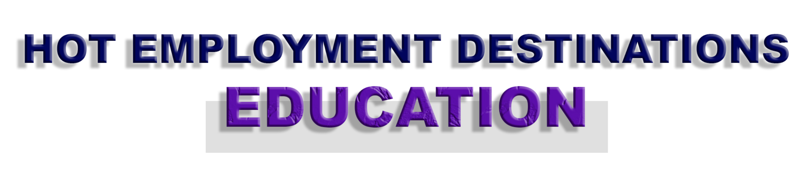 Hot Employment Destinations: Education