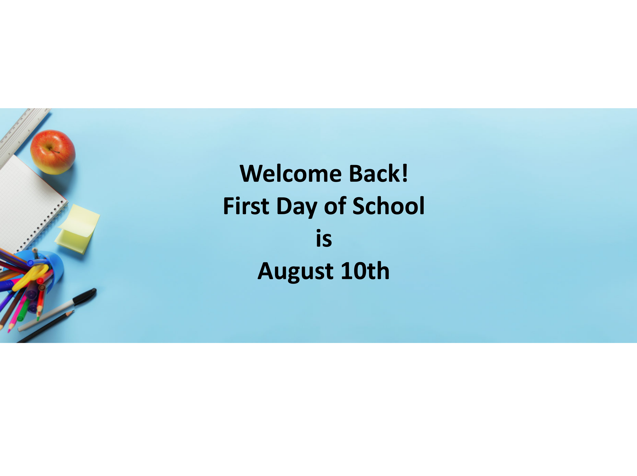 First Day of School is August 10th