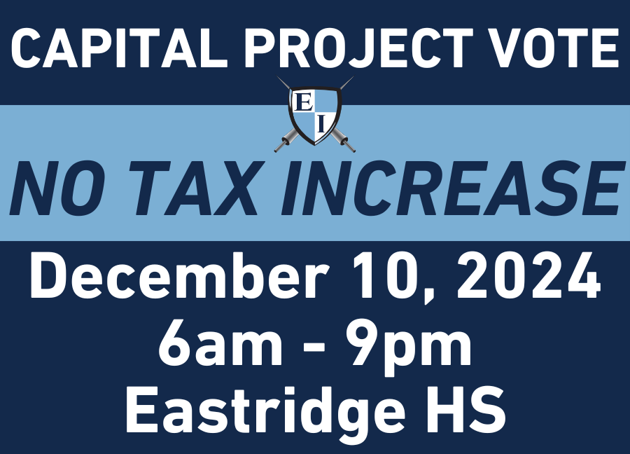 Capital Project Vote, No Tax Increase, December 10, 2024, 6am-9pm, Eastridge HS