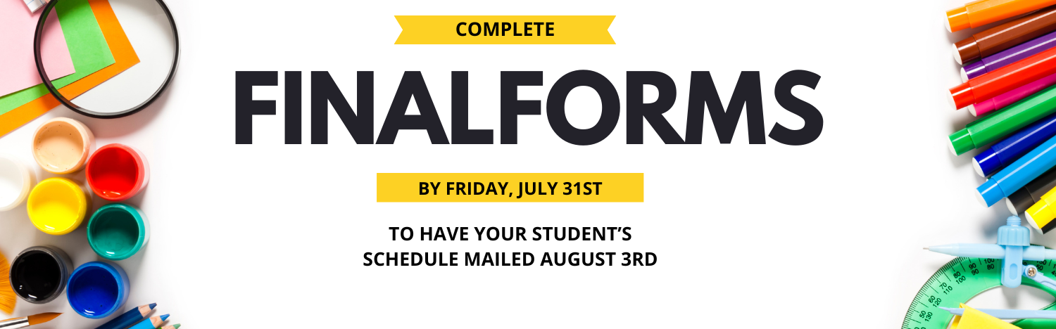 Image stating Complete FinalForms by Friday, July 31st to have your student's schedule mailed August 3rd