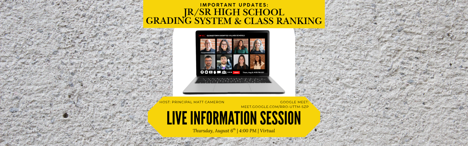 Graphic against a textured concrete background announcing a virtual information session. A top yellow banner reads "IMPORTANT UPDATES: JR/SR HIGH SCHOOL GRADING SYSTEM & CLASS RANKING." In the center, an open laptop displays a Google Meet video conference with eight staff headshots, labeled "GEORGETOWN EXEMPTED VILLAGE SCHOOLS." A bottom yellow banner reads "LIVE INFORMATION SESSION" hosted by Principal Matt Cameron on Thursday, August 6th at 4:00 PM via Google Meet at meet.google.com/rro-uttm-szp.