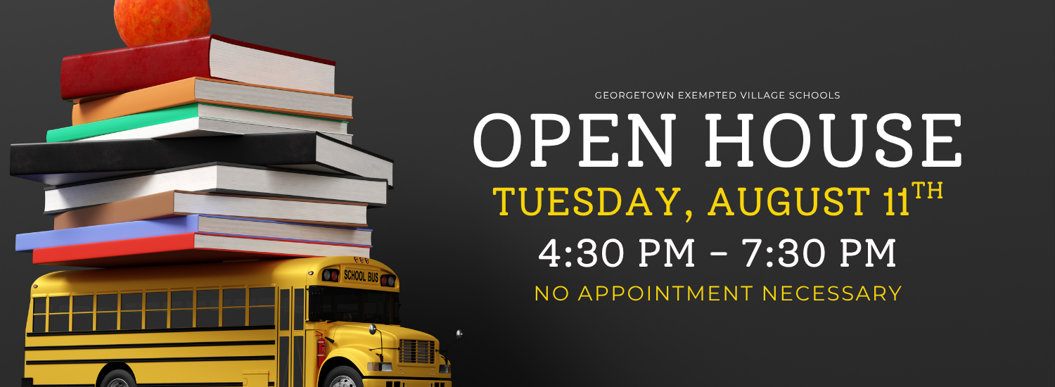 An event graphic for Georgetown Exempted Village Schools promoting an open house. On the left side of the image, a yellow school bus is shown carrying a large stack of colorful books on its roof, topped with a red apple with a green stem and leaf. On the right side, set against a dark grey background, the event details are displayed in bold text: Host: GEORGETOWN EXEMPTED VILLAGE SCHOOLS Event: OPEN HOUSE Date: TUESDAY, AUGUST 11TH Time: 4:30 PM – 7:30 PM Note: NO APPOINTMENT NECESSARY