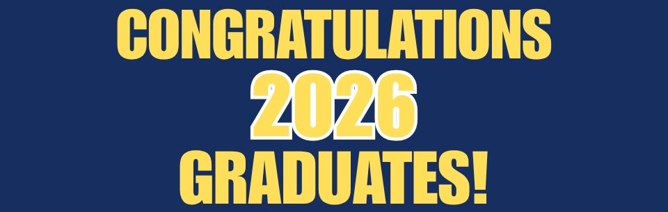 Graphic with yellow text on a dark blue background that reads: "CONGRATULATIONS 2026 GRADUATES!"