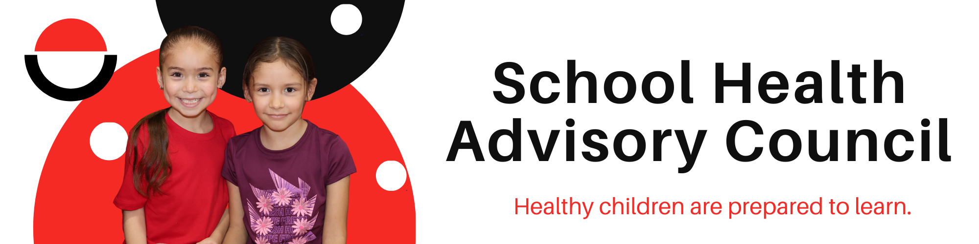 School Health Advisory Council, Healthy children are prepared to learn. 