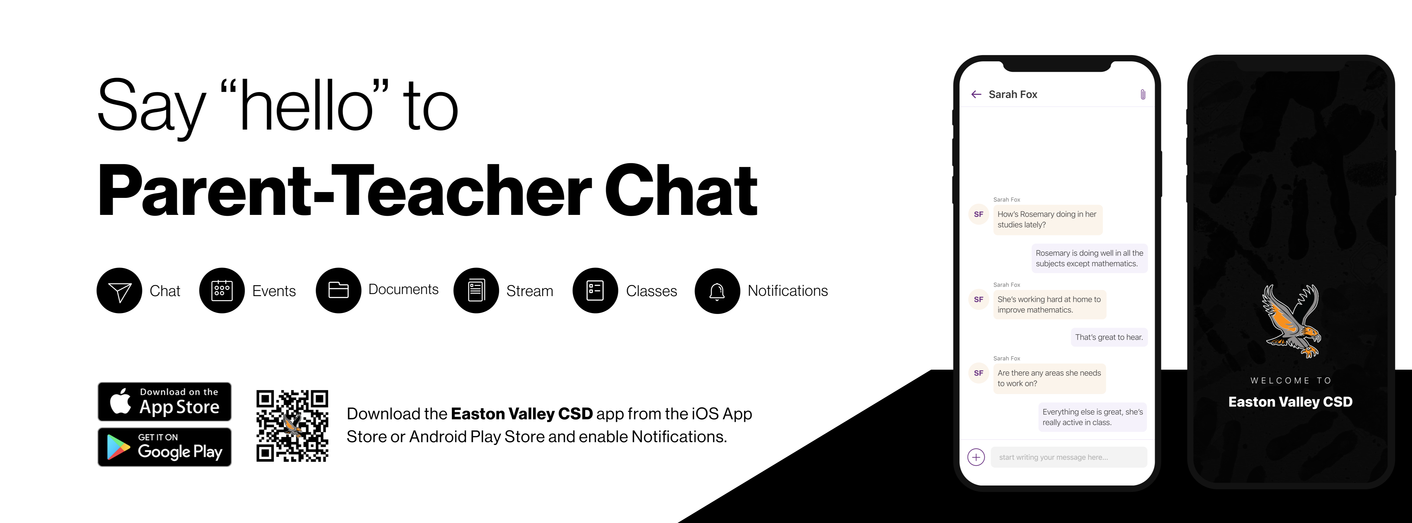 Say "hello" to Parent-Teacher Chat; Download the Easton Valley CSD app from the iOS App Store or Android Play Store and enable Notifications