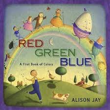 RED GREEN BLUE A First Book of Colors