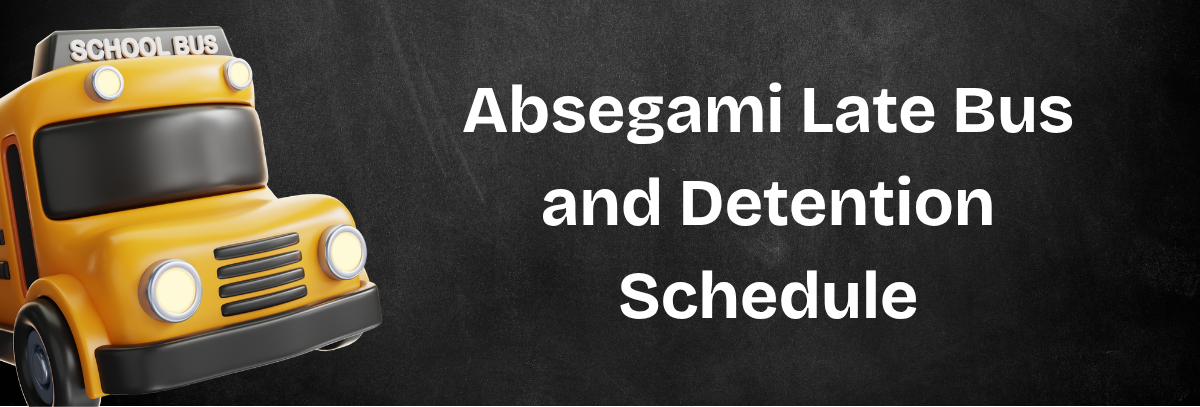 A yellow school bus on a black background with text reading "Absegami Late Bus and Detention Schedule."