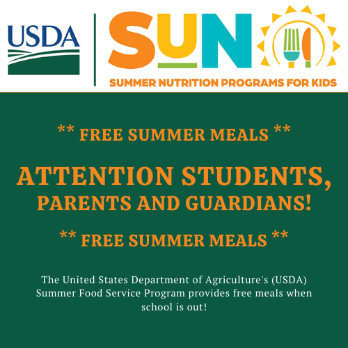 ** FREE SUMMER MEALS ** ATTENTION STUDENTS, PARENTS AND GUARDIANS! ** FREE SUMMER MEALS ** The United States Department of Agriculture's (USDA) Summer Food Service Program provides free meals when school is out!