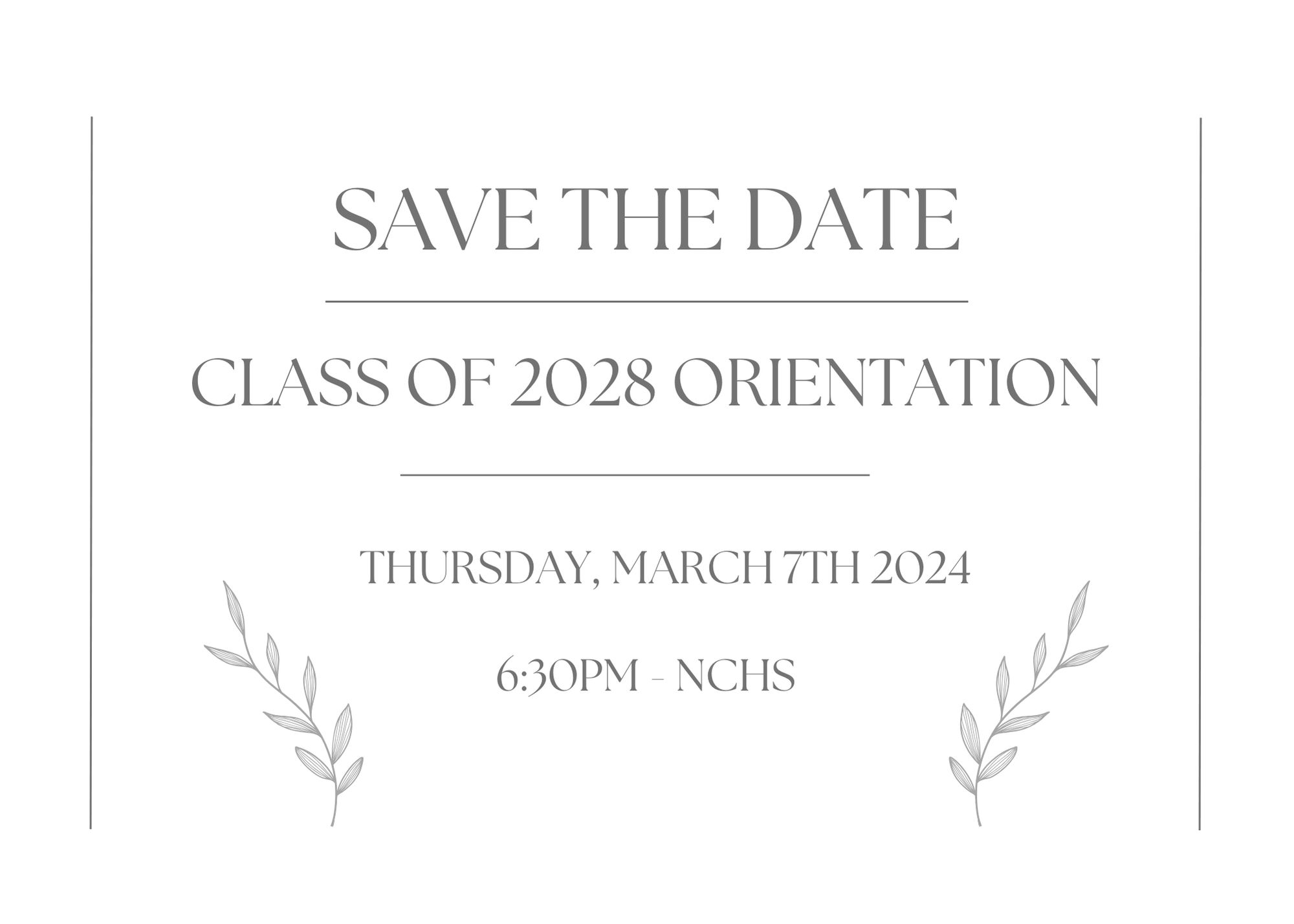 save the date class of 2028 orientation will be on march 7th at 6:30pm at NCHS