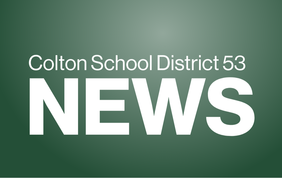 Click To View Video Colton School District 53 