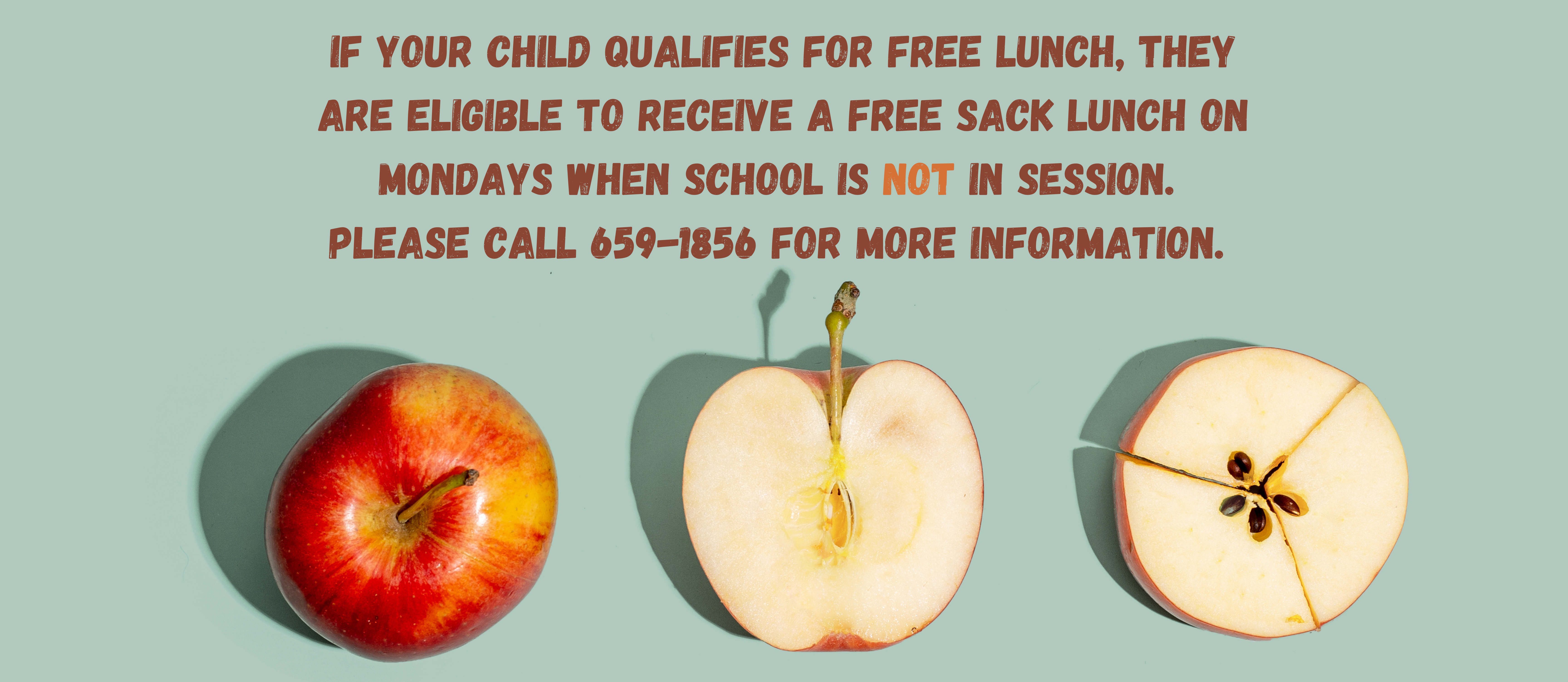If your child qualifies for free lunch, child eligible to receive free sack lunch on Monday call 659-1856 for info.