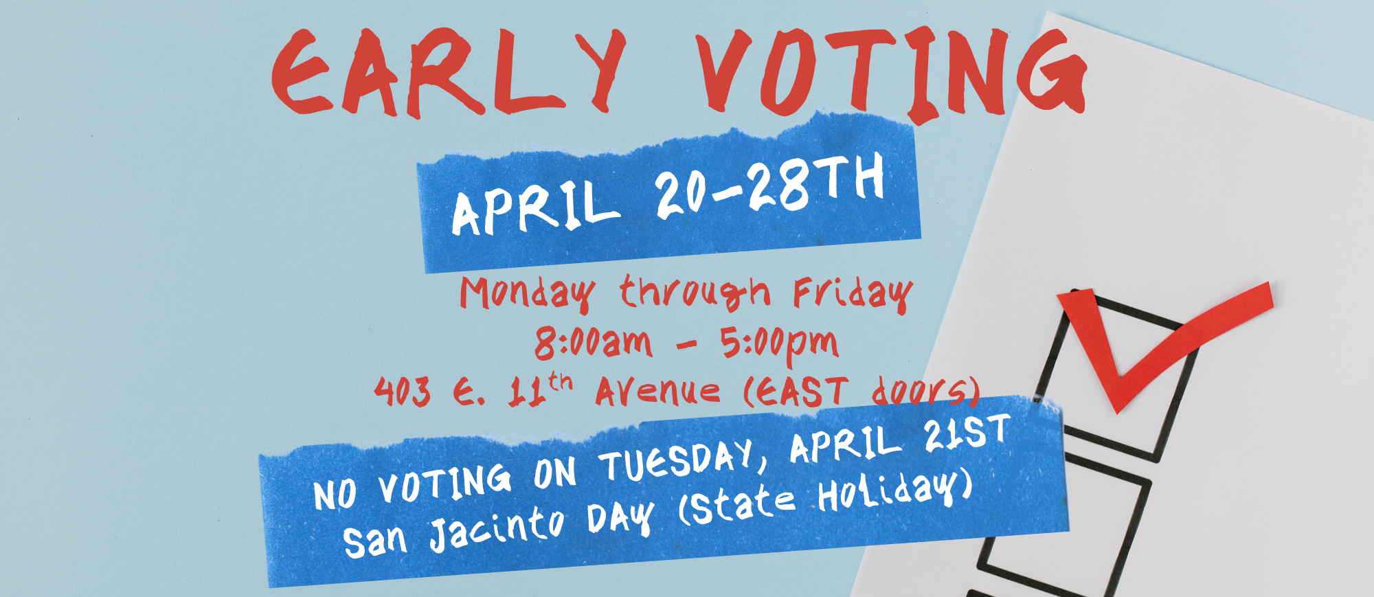 Early voting April 20; No voting on April 21; Voting resumes April 22-28 (8-5pm)