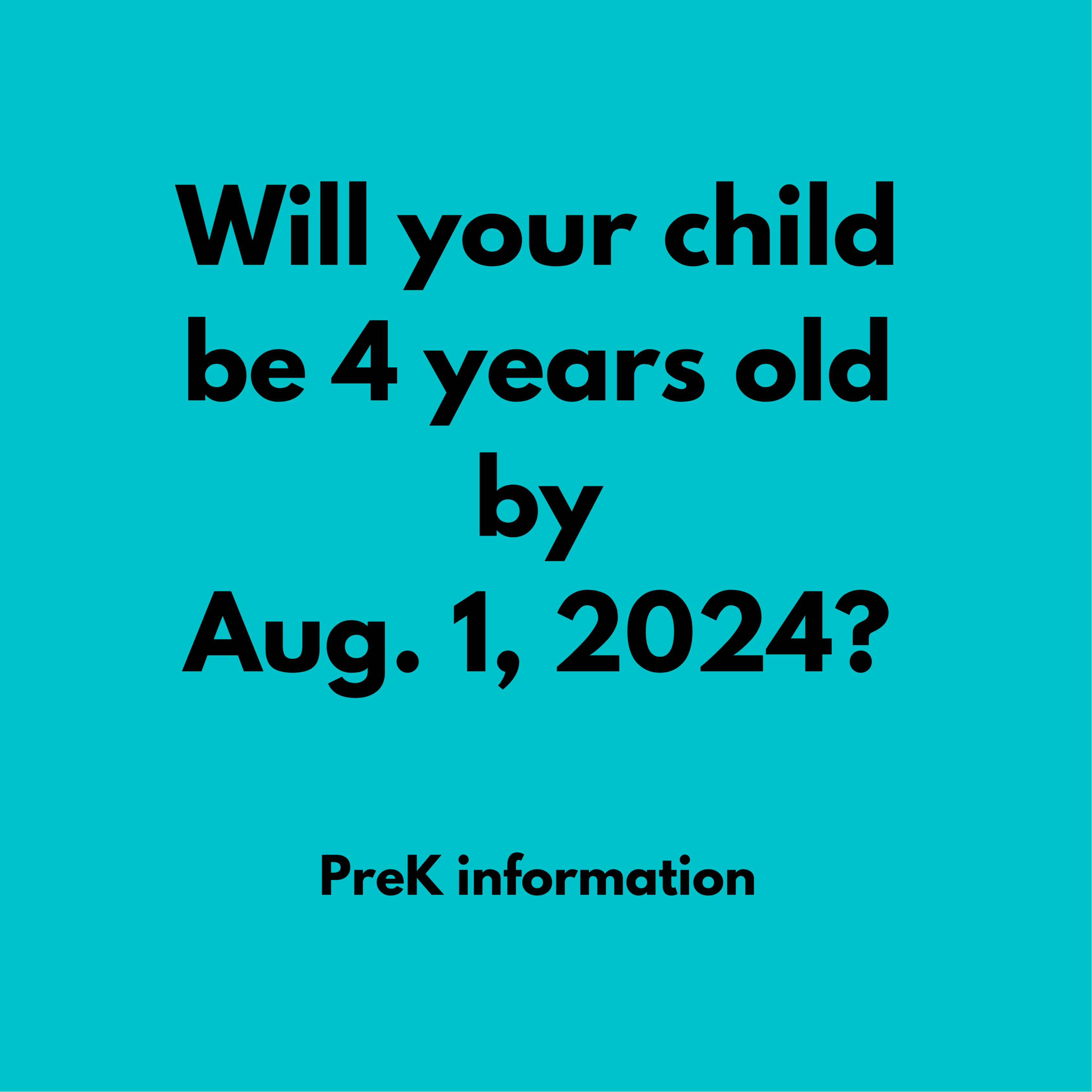 Will your child be 4 years old by Aug. 1 2022?